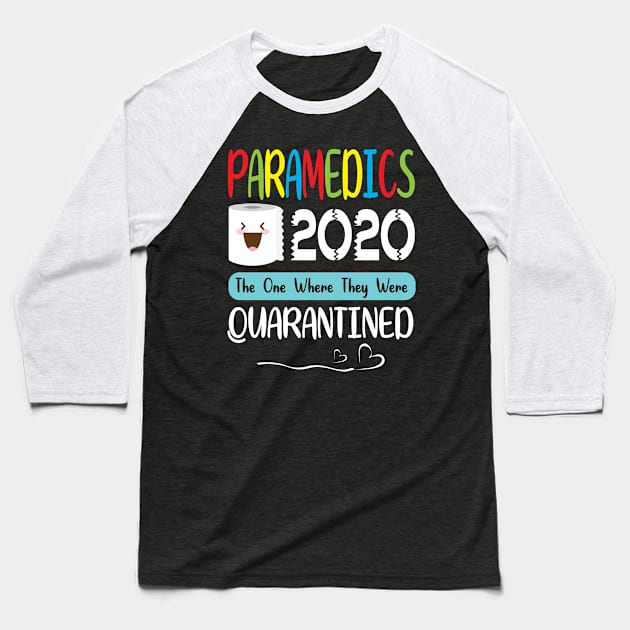 Paramedics Toilet Paper Face 2020 The One Where They Were Quarantined Fighting Coronavirus 2020 Baseball T-Shirt by joandraelliot